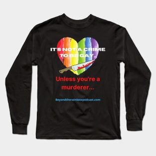 Not a crime to be gay Long Sleeve T-Shirt